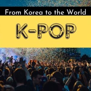 From Korea to the World: K-Pop