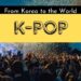 From Korea to the World: K-Pop