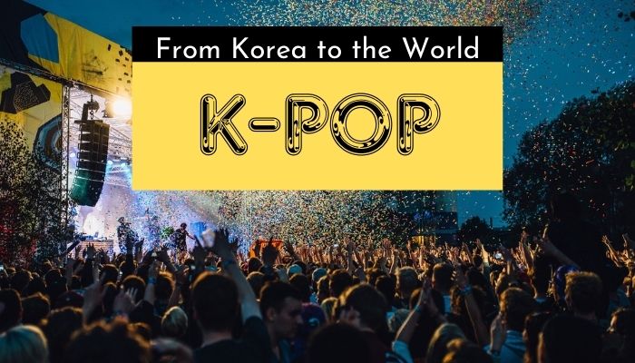 From Korea to the World: K-Pop